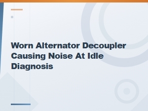 Worn Alternator Decoupler Diagnosis: Fixing Noise at Idle